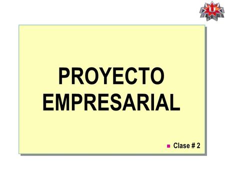 PROYECTO EMPRESARIAL Clase # 2.