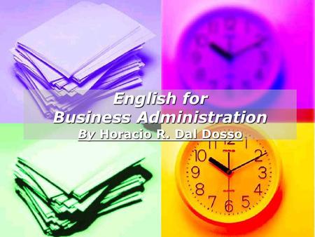 English for Business Administration By Horacio R. Dal Dosso.