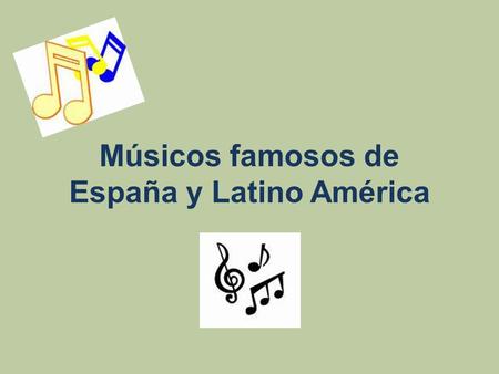 Músicos famosos de España y Latino América