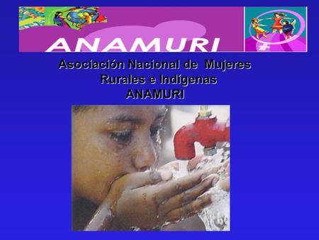 Asociación Nacional de Mujeres Asociación Nacional de Mujeres Rurales e Indígenas Rurales e Indígenas ANAMURI ANAMURI.