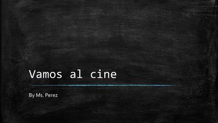 Vamos al cine By Ms. Perez. Paco y Alicia Paco es un chico de la escuela Johnnie Carr, el quiere invitar a Alicia al cine, pero esta nervioso. Alicia.