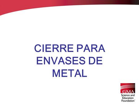 CIERRE PARA ENVASES DE METAL
