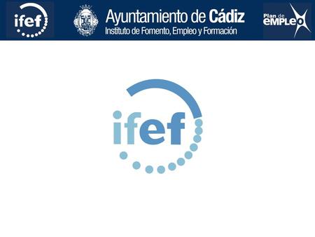 EL INSTITUTO DE FOMENTO, EMPLEO Y FORMACIÓN DE LA CIUDAD DE CÁDIZ