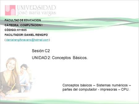 FACULTAD DE EDUCACION CÁTEDRA: COMPUTACION I CÓDIGO: 611605 FACILITADOR: DANIEL RENGIFO (