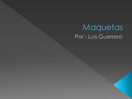  Una maqueta es un montaje funcional, a menor escala, con materiales pensados para resaltar, en su funcionalidad, la atención de aquello que, en su.