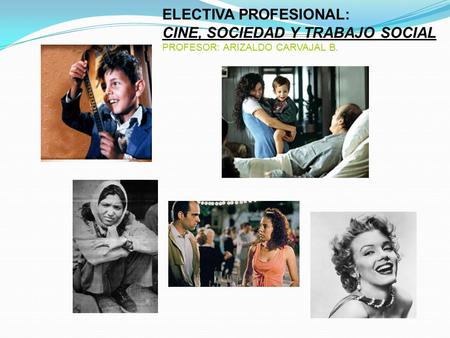 ELECTIVA PROFESIONAL: CINE, SOCIEDAD Y TRABAJO SOCIAL
