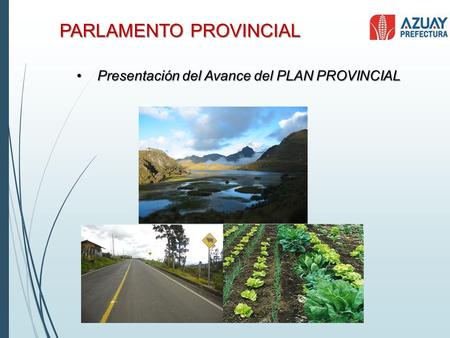 PARLAMENTO PROVINCIAL Presentación del Avance del PLAN PROVINCIALPresentación del Avance del PLAN PROVINCIAL.