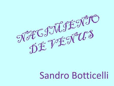 NACIMIENTO DE VENUS Sandro Botticelli.