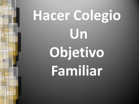 Hacer Colegio Un Objetivo Familiar.
