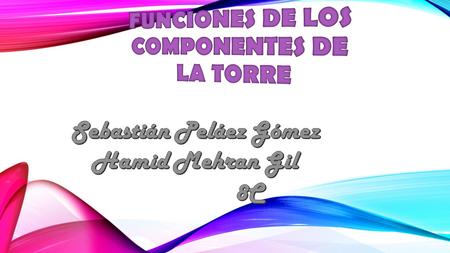 FUNCIONES DE LOS COMPONENTES DE LA TORRE