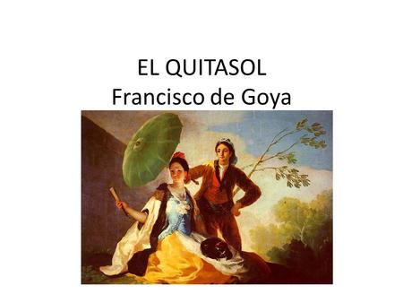 EL QUITASOL Francisco de Goya