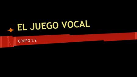 EL JUEGO VOCAL GRUPO 1.2 “Había una vez un barquito chiquitito”
