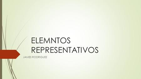 ELEMNTOS REPRESENTATIVOS