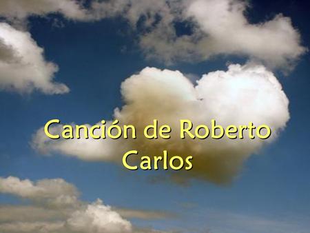 Canción de Roberto Carlos