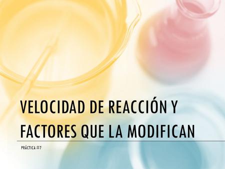 Velocidad de reacción y factores que la modifican