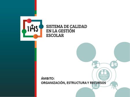 ÁMBITO: ORGANIZACIÓN, ESTRUCTURA Y RECURSOS.