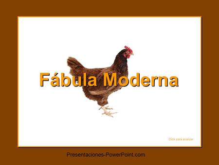Fábula Moderna Click para avanzar Presentaciones-PowerPoint.com.
