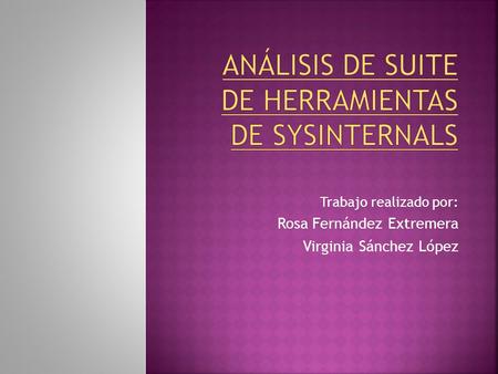 Trabajo realizado por: Rosa Fernández Extremera Virginia Sánchez López.