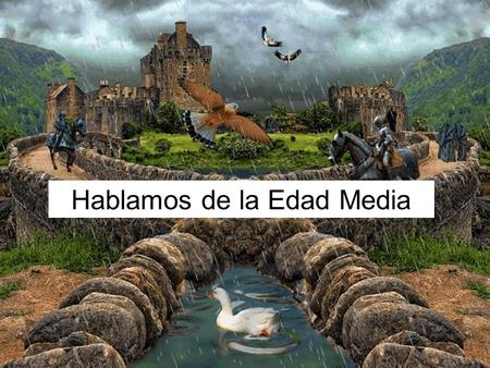 Hablamos de la Edad Media