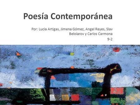 Por: Lucia Artigas, Jimena Gómez, Angel Reyes, Slav Beloiarov y Carlos Carmona 9-2.