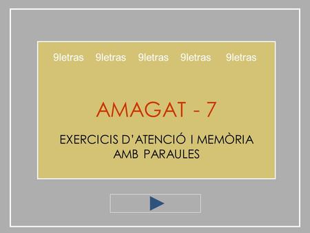 AMAGAT - 7 EXERCICIS D’ATENCIÓ I MEMÒRIA AMB PARAULES 9letras 9letras 9letras 9letras 9letras.