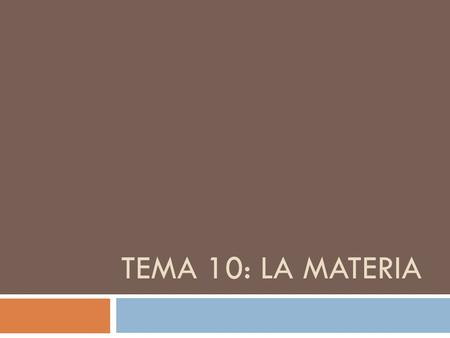 Tema 10: la materia.