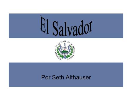 El Salvador Por Seth Althauser.