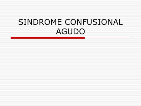SINDROME CONFUSIONAL AGUDO