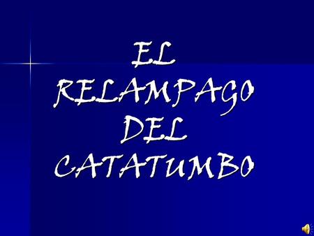 EL RELAMPAGO DEL CATATUMBO El famoso “Relámpago del Catatumbo”