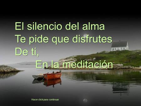 El silencio del alma Te pide que disfrutes De ti, En la meditación