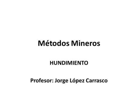 HUNDIMIENTO Profesor: Jorge López Carrasco