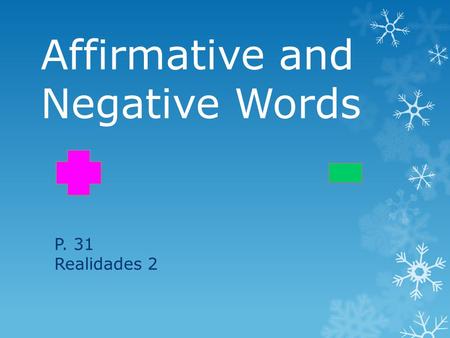 Affirmative and Negative Words P. 31 Realidades 2.