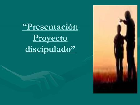 “Presentación Proyecto discipulado”