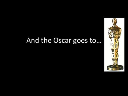 And the Oscar goes to…. 0.1 points: Songs: Canta esta canción (Daniela 1ºA), Rap de Ríos (Cristian 1ºA), Canción a capella (Javi y Pablo 1ºA) ? Points: