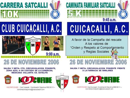 INSCRIPCIONES: : Club Cuicacalli. Coordinación Deportiva 5562 90 11 – SALIDA Y META: CTO. CIRCUNVALACION PONIENTE,