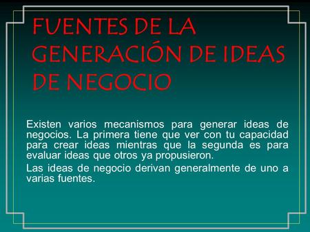 FUENTES DE LA GENERACIÓN DE IDEAS DE NEGOCIO