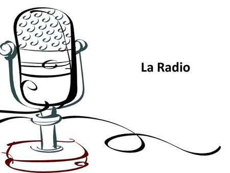 La Radio. La Radiodifusión Es la transmisión, por medio de ondas hertzianas, de noticias, programas artísticos, literarios, científicos, entre otros que.
