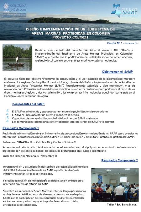 El proyecto tiene por objetivo “Promover la conservación y el uso sostenible de la biodiversidad marina y costera en las regiones Caribe y Pacífico colombianas,