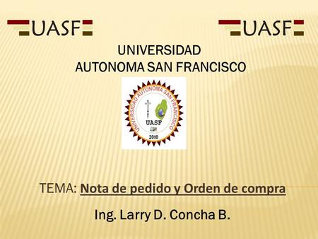 TEMA: Nota de pedido y Orden de compra Ing. Larry D. Concha B.