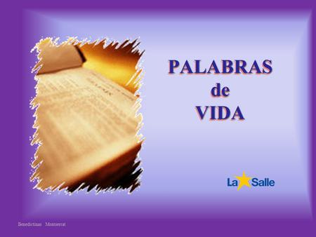 PALABRAS de VIDA Benedictinas Montserrat Marcos 1, 12-15. I domingo de Cuaresma –B- Jesús comienza a hablar un lenguaje nuevo: está llegando el “reino.