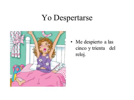 Yo Despertarse Me despierto a las cinco y trienta del reloj.