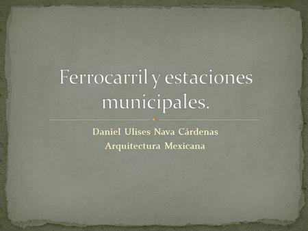 Daniel Ulises Nava Cárdenas Arquitectura Mexicana.