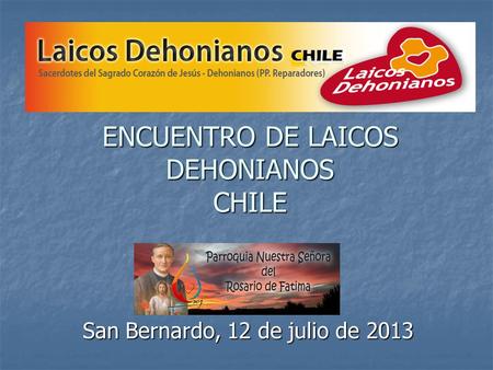 ENCUENTRO DE LAICOS DEHONIANOS CHILE San Bernardo, 12 de julio de 2013.