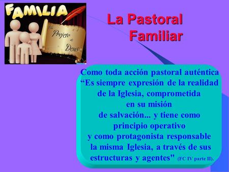 La Pastoral Familiar Como toda acción pastoral auténtica
