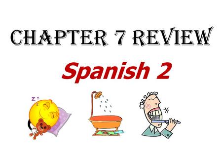 Chapter 7 Review Spanish 2. TRANSLATE: I get up at 6:00 and my brother gets up at 7:00. Me levanto a las seis y mi hermano se levanta a las siete.