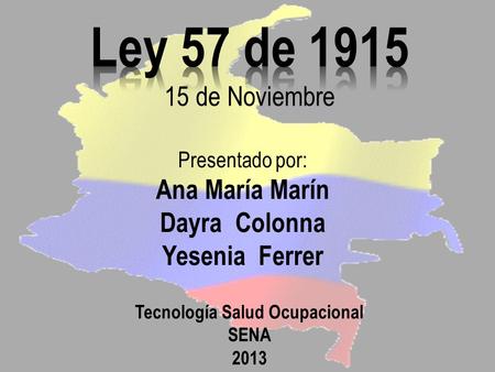 Presentado por: Ana María Marín Dayra Colonna Yesenia Ferrer Tecnología Salud Ocupacional SENA 2013.