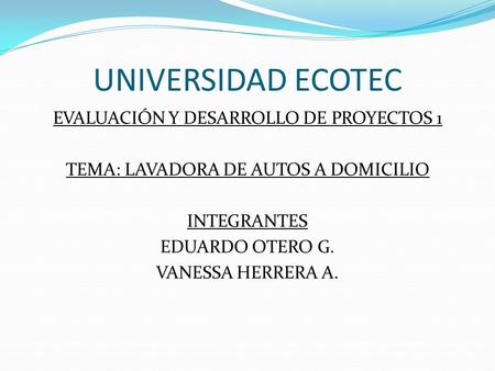 UNIVERSIDAD ECOTEC EVALUACIÓN Y DESARROLLO DE PROYECTOS 1