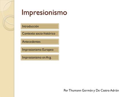 Impresionismo Introducción Contexto socio-histórico Antecedentes
