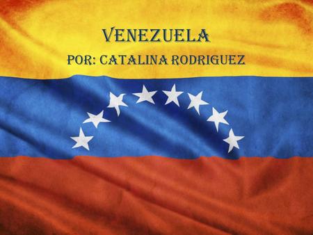 Venezuela Por: Catalina Rodriguez campo Cordillera de los Andes y las tierras bajas de Maracaibo en el noroeste ; llanos centrales (llanos) ; Tierras.