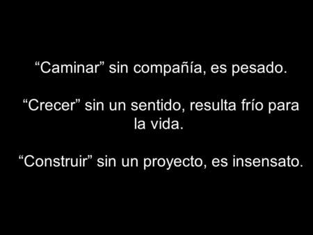 “Caminar” sin compañía, es pesado